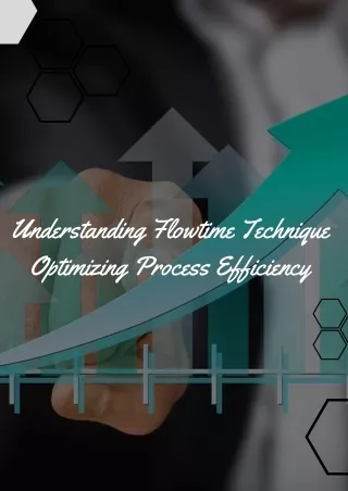 Understanding Flowtime Technique Optimizing Process Efficiency