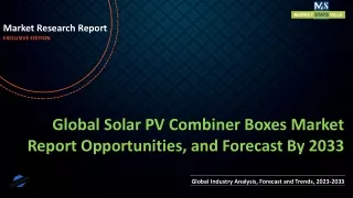 Solar PV Combiner Boxes Market Report Opportunities, and Forecast By 2033