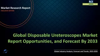 Disposable Ureteroscopes Market Report Opportunities, and Forecast By 2033