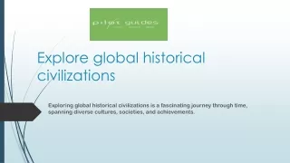 Explore global historical civilizations