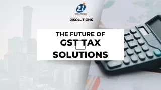 The Future of GST TAX Solutions