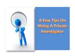 A Few Tips On Hiring A Private Investigator