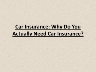 Car Insurance: Why Do You Actually Need Car Insurance?