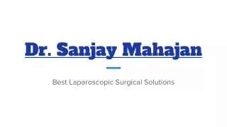 Dr. Sanjay Mahajan: Leading Laparoscopic Surgeon in Indore