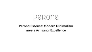 Perona Essence_ Modern Minimalism meets Artisanal Excellence