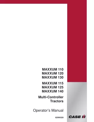 Case IH MAXXUM 110 MAXXUM 120 MAXXUM 130 MAXXUM 115 MAXXUM 125 MAXXUM 140 Multi-Controller Tractors Operator’s Manual In