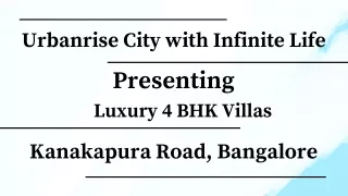 Urbanrise City with Infinite Life - Unveils Luxury 4 BHK Villas in Bangalore