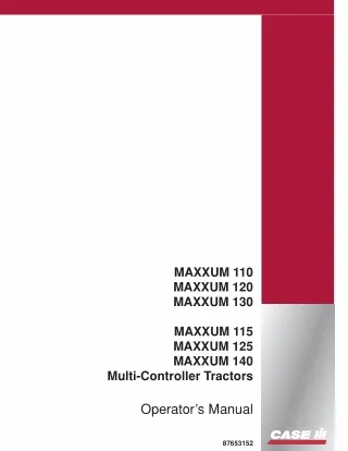 Case IH MAXXUM 110 MAXXUM 120 MAXXUM 130 MAXXUM 115 MAXXUM 125 MAXXUM 140 Multi-Controller Tractors Operator’s Manual In