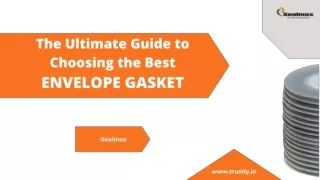 The Ultimate Guide to Choosing the Best Envelope Gasket