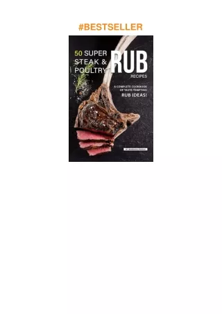 download❤pdf 50 Super Steak & Poultry Rub Recipes: A Complete Cookbook of Taste-Tempting Rub Ide