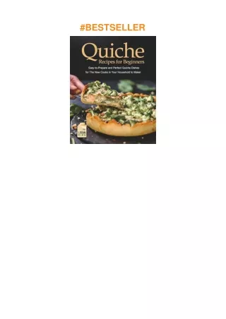 ❤read Quiche Recipes for Beginners: Easy-to-Prepare and Perfect Quiche Dishes for The New Cooks