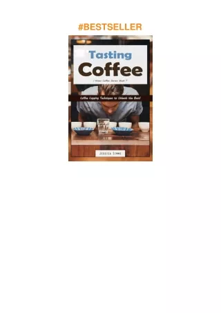 [PDF]❤️DOWNLOAD⚡️ Tasting Coffee: Coffee Cupping Techniques to Unleash the Bean! (I Know Coffee)