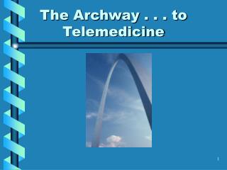 The Archway . . . to Telemedicine
