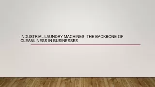 Industrial Laundry Machines: The Backbone of Cleanliness in Businesses