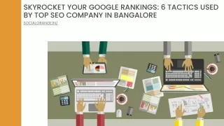 Skyrocket Your Google Rankings 6 Tactics Used by Top SEO Company in Bangalore