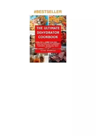 ❤pdf The Ultimate Dehydrator Cookbook: Complete Guide to Easy Homemade Meals for Preppers in Emergency Situations. Recip
