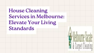 House Cleaning Services in Melbourne Elevate Your Living Standards