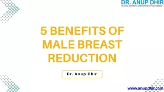 5 Benefits of Male Breast Reduction- Dr. Anup Dhir