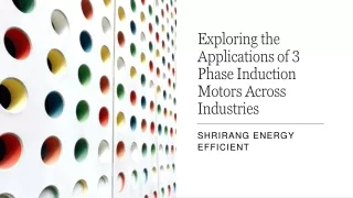 Exploring the Applications of 3 Phase Induction Motors