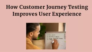 How Customer Journey Testing Improves User Experience