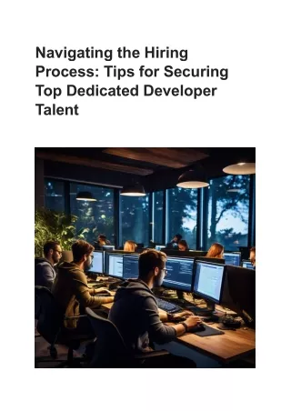 Navigating the Hiring Process Tips for Securing Top Dedicated Developer Talent