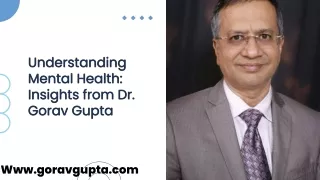 understanding-mental-health-insights-from-dr-gorav-gupta