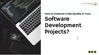 To Improve Code Quality in Your Software Development Projects- Code Brew Labs