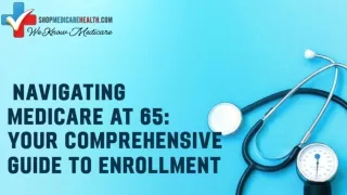 NAVIGATING MEDICARE AT 65