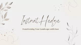 InstantHedge: Transforming Your Landscape with Ease