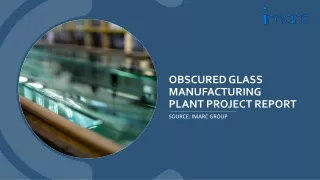 Obscured Glass Manufacturing Plant Project Report 2024: Machinery, Raw Materials