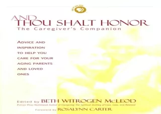 [PDF READ ONLINE]  And Thou Shalt Honor: The Caregiver's Companio