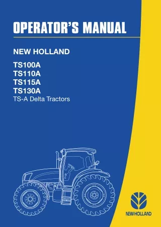 New Holland TS100A TS110A TS115A TS130A TS-A Delta Tractors Operator’s Manual Instant Download (Publication No.82999129)