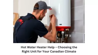 Hot Water Heater Help – Choosing the Right Unit for Your Canadian Climate