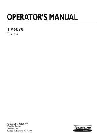 New Holland TV6070 Tractor Operator’s Manual Instant Download (Publication No.47538609)