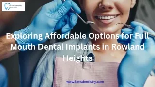 Exploring Affordable Options for Full Mouth Dental Implants in Rowland Heights