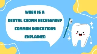 Unlock Your Smile's Potential: Discover When Dental Crowns Are Essential!