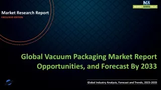 Vacuum Packaging Market Report Opportunities, and Forecast By 2033
