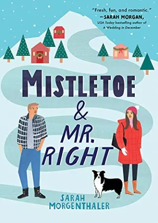 ⚡PDF ❤ Mistletoe and Mr. Right (Moose Springs, Alaska Book 2)