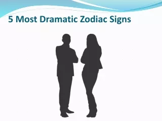 5 Most Dramatic Zodiac Signs