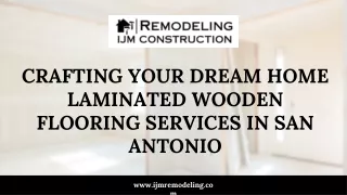 Crafting Your Dream Home Laminated Wooden Flooring Services in San Antonio