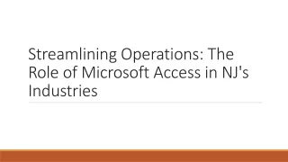 Streamlining Operations: The Role of Microsoft Access in NJ's Industries