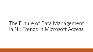 The Future of Data Management in NJ: Trends in Microsoft Access