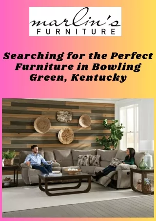 Searching for the Perfect Furniture in Bowling Green, Kentucky