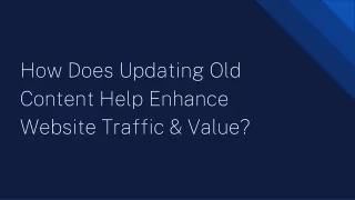 How Does Updating Old Content Help Enhance Website Traffic & Value?