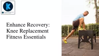 Enhance Recovery  Knee replacement Fitness Essentials