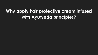 Why apply hair protective cream infused with Ayurveda principles_