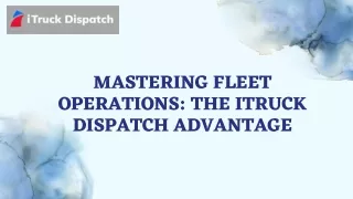 Mastering Fleet Operations: The iTruck Dispatch Advantage