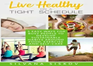 [READ DOWNLOAD]  Live Healthy on a Tight Schedule: 5 Easy Ways fo