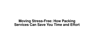 Moving Stress-Free How Packing Services Can Save You Time and Effort