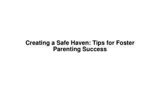 Creating a Safe Haven Tips for Foster Parenting Success